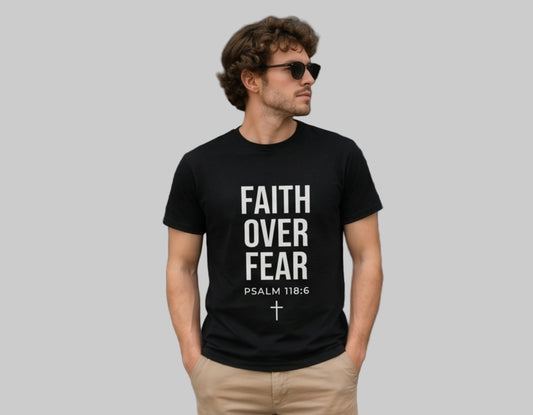 Faith Over Fear Christian T-Shirt | Psalm 118:6 Graphic Tee | Bold Faith Streetwear Shirt | Rehoboth’s Kloset Printify
